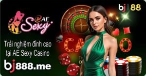 ae sêxy casino tại bj88