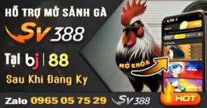 hỗ trợ mở sảnh gà bj88
