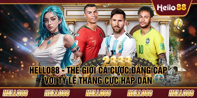 Hello 88 - Thế giới cá cược đẳng cấp với tỷ lệ thắng cực hấp dẫn