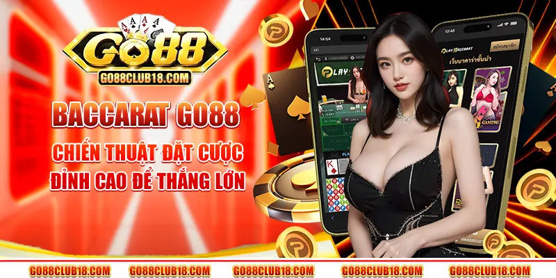 Baccarat Go88 – Chiến thuật đặt cược đỉnh cao để thắng lớn