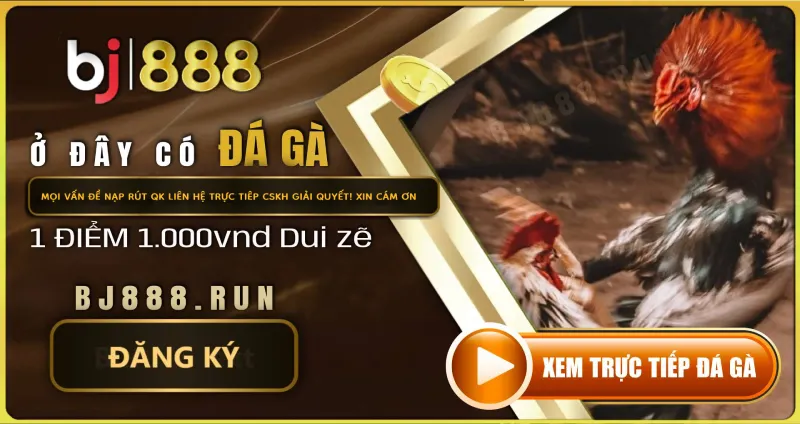 BJ888 NHÀ CÁI UY TÍN NĂM 2025 TOP 1 TRANG ĐÁ GÀ HOT